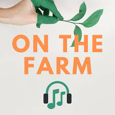 On The Farm | Green Gardens Community Farm Podcast