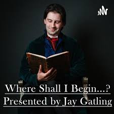 Where Shall I Begin...? Presented by Jay Gatling