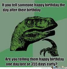 Tell Someone Happy Birthday One Day Late by childish_creator ... via Relatably.com