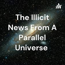 The Illicit News From A Parallel Universe