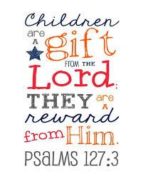 BLACK FRIDAY Bible Verse - Children are a Gift from the Lord ... via Relatably.com