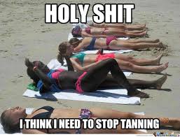 Tanning Memes. Best Collection of Funny Tanning Pictures via Relatably.com