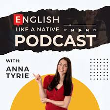 The English Like A Native Podcast