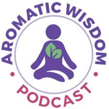Aromatic Wisdom™ Podcast with Liz Fulcher