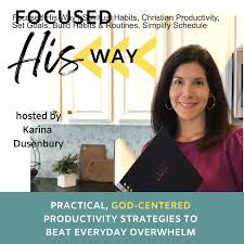 Focused His Way | Spiritual Habits, Christian Productivity, Set Goals, Build Habits & Routines, Simplify Schedule, Time Management