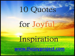 10 quotes for joyful inspiration via Relatably.com