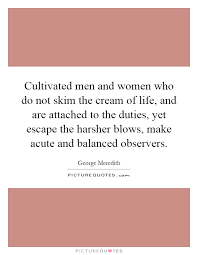 cultivated-men-and-women-who-do-not-skim-the-cream-of-life-and-are-attached-to-the-duties-yet-quote-1.jpg via Relatably.com