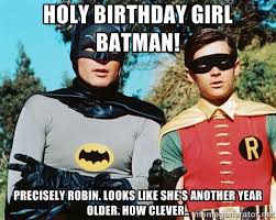 HOLY BIRTHDAY GIRL BATMAN! PRECISELY Robin. Looks like she&#39;s ... via Relatably.com