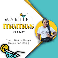 Martini Mamas Podcast