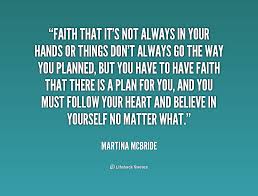 Faith that it&#39;s not always in your hands or things don&#39;t always go ... via Relatably.com