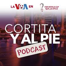 Cortita y al pie, podcast de la VOA en Qatar - Voice of America