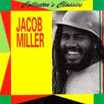 JAMAICA NICE #11 : JACOB MILLER “WHO SAY JAH NO DREAD”+”COLLECTOR&#39;S CLASSICS” - Jacob-Miller-collectors-classics-150x150