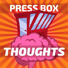 Press Box Thoughts