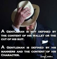 Gentleman&#39;s Quote: A Gentleman is not defined by the content of ... via Relatably.com