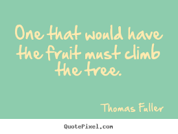 Quotes about inspirational - One that would have the fruit must ... via Relatably.com