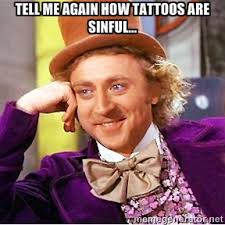 tell me again how tattoos are sinful... - wonka | Meme Generator via Relatably.com