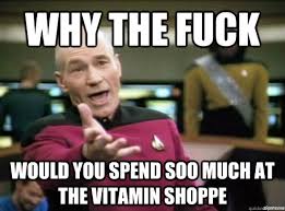 Why the fuck Would you spend soo much at The Vitamin Shoppe ... via Relatably.com