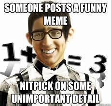 someone posts a funny meme nitpick on some unimportant detail ... via Relatably.com