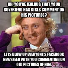 Oh, You&#39;re Jealous that your boyfriend has girls comment on his ... via Relatably.com