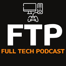 Full Tech | Gaming & Technology Podcast
