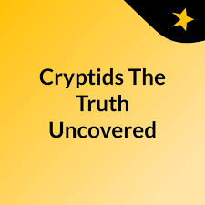 Cryptids: The Truth Uncovered