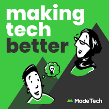 Making Tech Better - Made Tech
