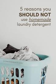 5 Reasons You Shouldn't Use Homemade Laundry Detergent ...