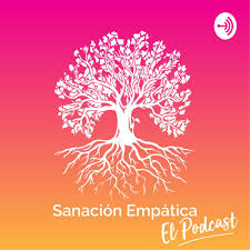 Sanación Empática - El Podcast