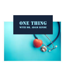 One Thing with Dr. Adam Rinde