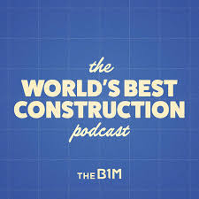 The World's Best Construction Podcast