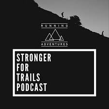 Stronger for Trails Podcast