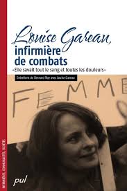 Louise Gareau, infirmière de combats. Entretiens de Bernard Roy avec Louise Gareau | Presses de l&#39;Université Laval - details_L97827637866361