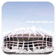 Dome and Bedlam Podcast