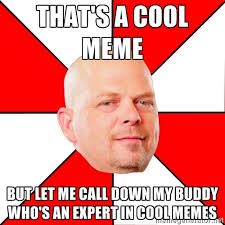 that&#39;s a cool meme but let me call down my buddy who&#39;s an expert ... via Relatably.com