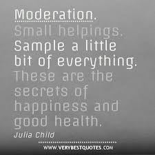 Moderation and happiness quote - Inspirational Quotes about Life ... via Relatably.com