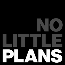 No Little Plans