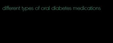 Different Types Of Oral Diabetes Medications Diabetes Canada Sick Day 
Medication List