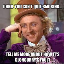 Ohhh, you can&#39;t quit smoking... Tell me more about how it&#39;s ... via Relatably.com