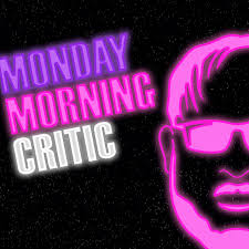 Monday Morning Critic Podcast