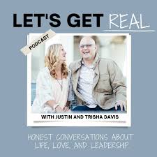 Let's Get Real with Justin and Trisha Davis