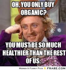 Oh, you only buy organic?... - Willy Wonka Meme Generator Captionator via Relatably.com