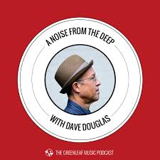 A Noise From The Deep with Dave Douglas