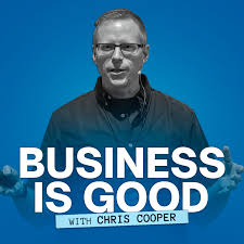 Business is Good with Chris Cooper