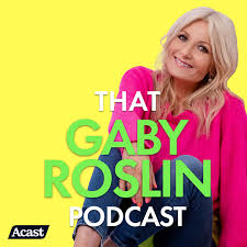 That Gaby Roslin Podcast