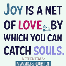 Joy is a net of love (Mother Teresa Quotes) - Inspirational Quotes ... via Relatably.com