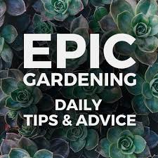 Epic Gardening: Daily Growing Tips and Advice