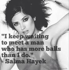 Salma Hayek quote | Salma | Pinterest | Salma Hayek, Cookie ... via Relatably.com