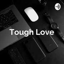 Tough Love Podcast