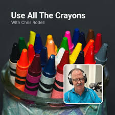 Use All The Crayons with Chris Rodell