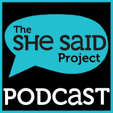 The She Said Project Podcast